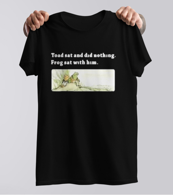 Toad Sat And Did Nothing Frog Sat With Him Children’s Book T-Shirt