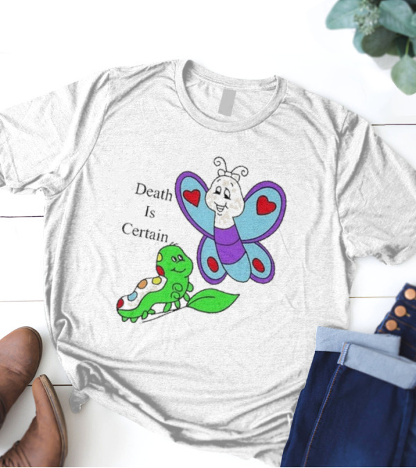 Death Is Certain Butterfly And Caterpillar With Hearts T-Shirt