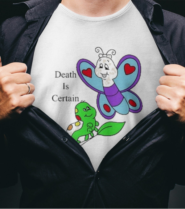 Death Is Certain Butterfly And Caterpillar With Hearts T-Shirt