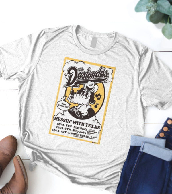 The Deslondes You Know Em Messin' With Texas 2024 Billy Bob's White Horse Tour Dates T-Shirt