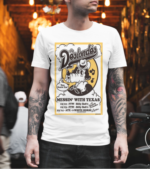 The Deslondes You Know Em Messin' With Texas 2024 Billy Bob's White Horse Tour Dates T-Shirt