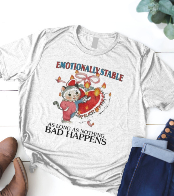 Emotionally Stable Cat In Christmas Outfit As Long As Nothing Bad Happens T-Shirt