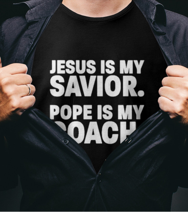 Jesus Is My Savior Pope Is My Coach Religion And Leadership Symbolism T-Shirt