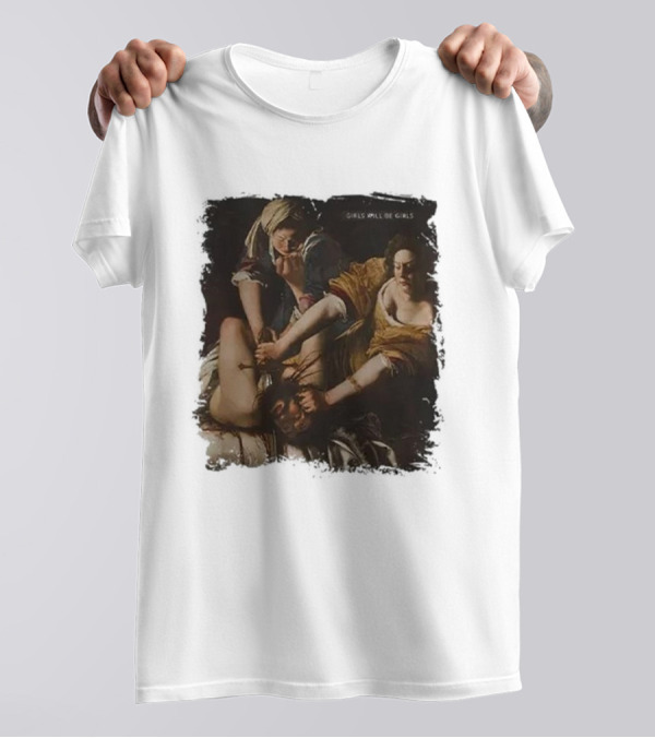 Judith Beheading Holofernes Girls Will Be Girls T-Shirt