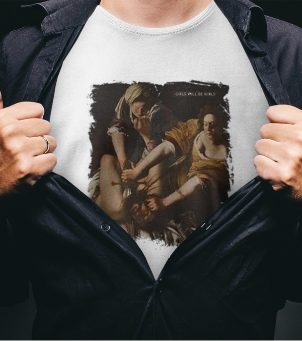 Judith Beheading Holofernes Girls Will Be Girls T-Shirt