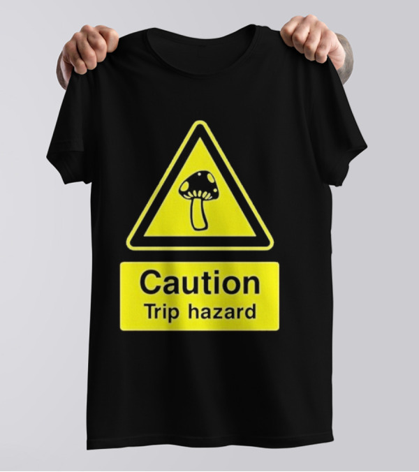Caution Trip Hazard Mushroom Warning Sign T-Shirt