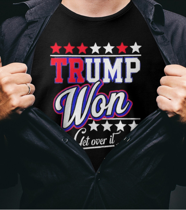 Trump Won Get Over It Stars T-Shirt