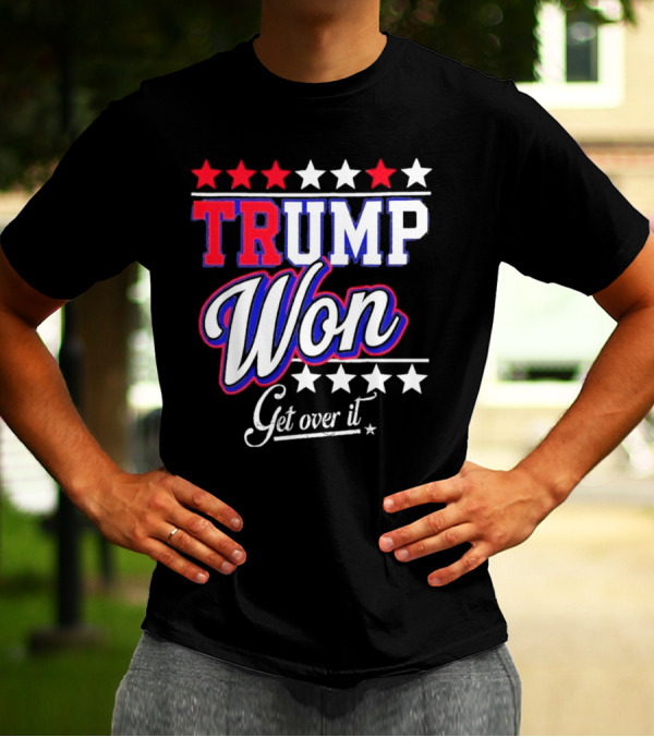 Trump Won Get Over It Stars T-Shirt