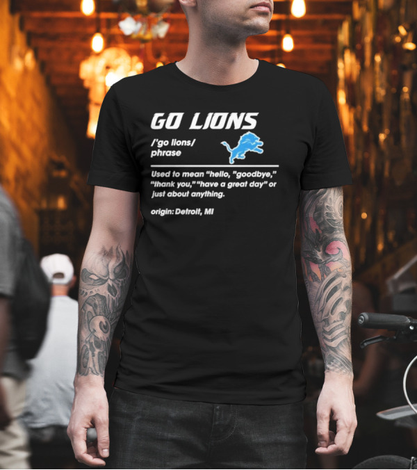 Go Lions Phrase Used For Anything Origin Detroit MI T-Shirt