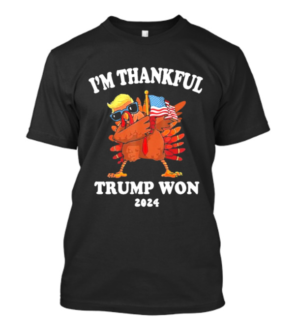 I’m Thankful Trump Won 2024 Thanksgiving Turkey T-Shirt