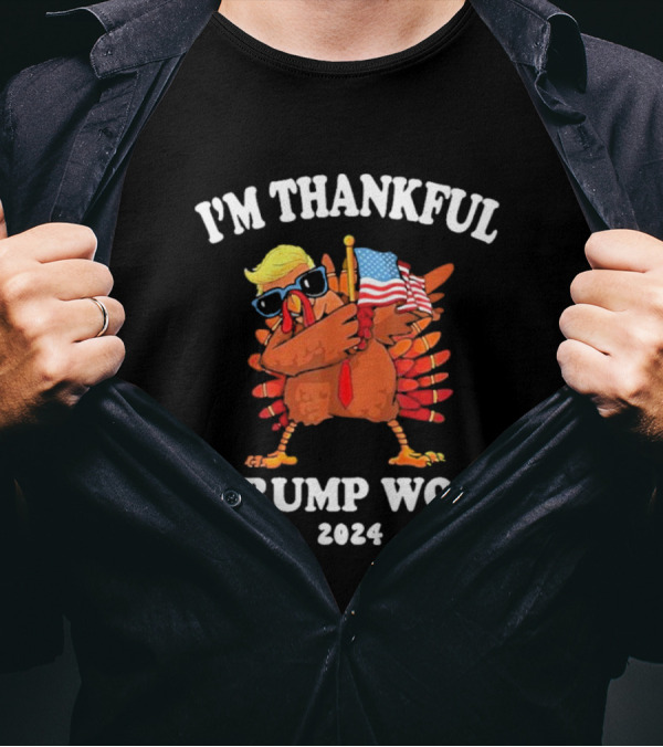 I’m Thankful Trump Won 2024 Thanksgiving Turkey T-Shirt