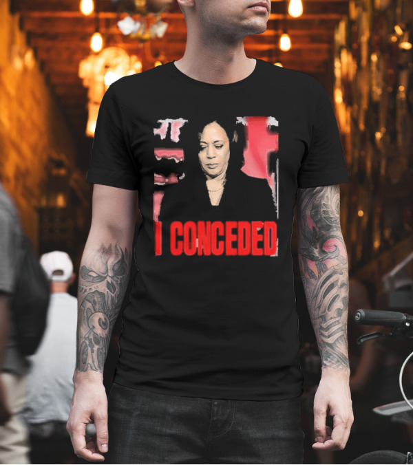 Kamala Harris I Conceded T-Shirt