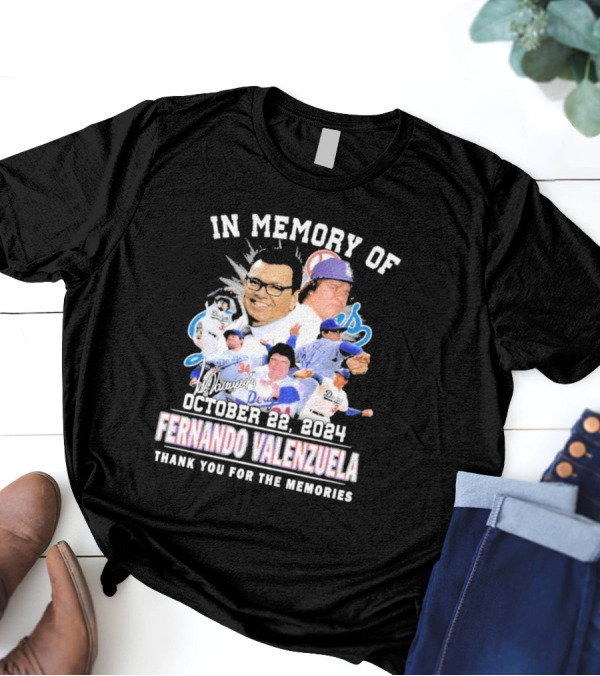 Fernando Valenzuela In Memory Of Los Angeles Dodgers October 22 2024 Thank You For The Memories T-Shirt