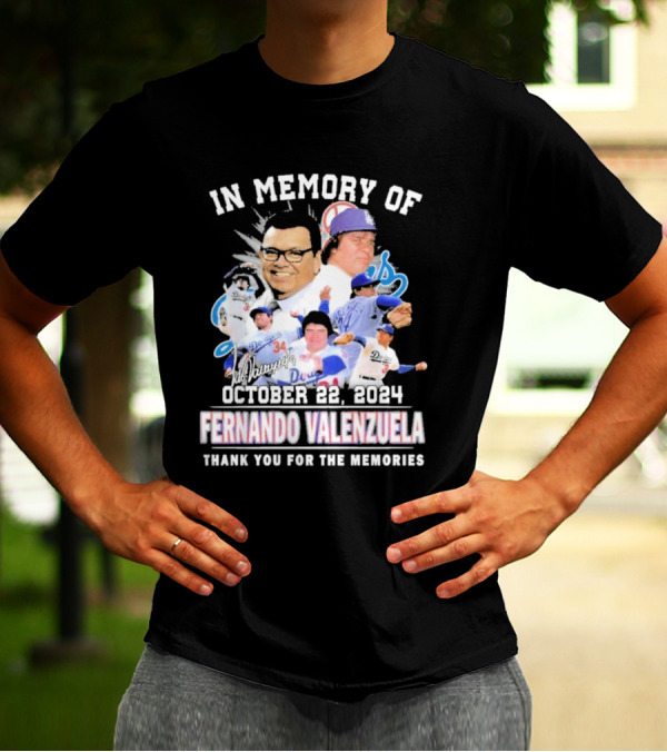 Fernando Valenzuela In Memory Of Los Angeles Dodgers October 22 2024 Thank You For The Memories T-Shirt