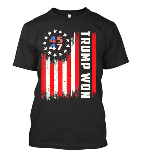 Trump Won 2024 45 47 Flag USA T-Shirt