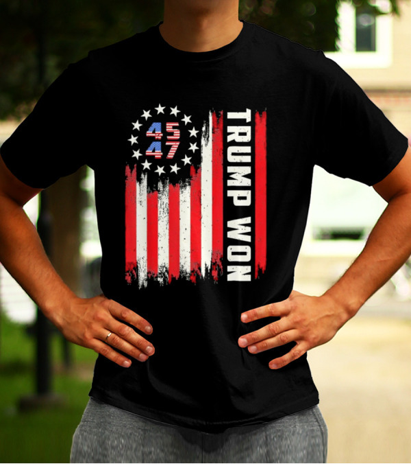 Trump Won 2024 45 47 Flag USA T-Shirt