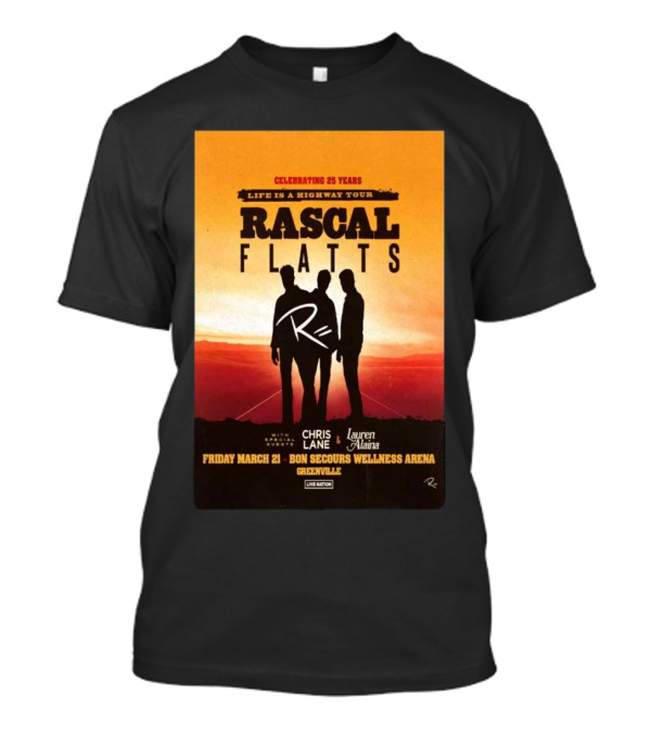 Rascal Flatts Celebrating 25 Years Life Is A Highway Tour With Chris Lane And Lauren Alaina At Bon Secours Wellness Arena In Greenville SC On Friday March 21 T-Shirt