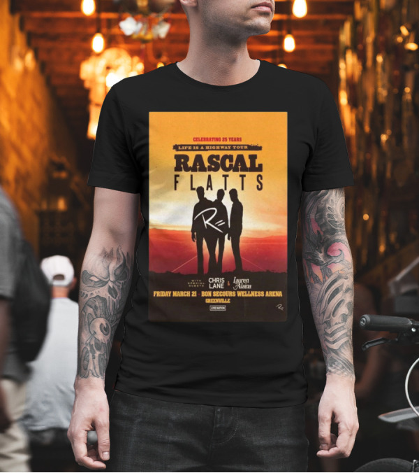 Rascal Flatts Celebrating 25 Years Life Is A Highway Tour With Chris Lane And Lauren Alaina At Bon Secours Wellness Arena In Greenville SC On Friday March 21 T-Shirt