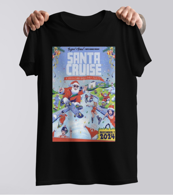 Beyond The Board Presents Santa Cruise A Rolling Holiday Party December 7 2024 Santa Monica T-Shirt