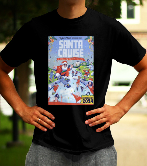 Beyond The Board Presents Santa Cruise A Rolling Holiday Party December 7 2024 Santa Monica T-Shirt