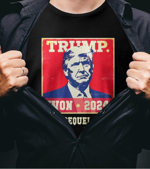 TRUMP WON 2024 BEST SEQUEL EVER T-Shirt