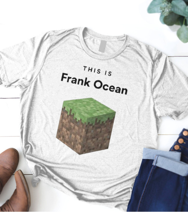 Minecraft Grass Block Parody This Is Frank Ocean Text T-Shirt