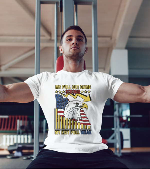 My Pull Out Game Strong My Exit Poll Weak Eagle American Flag And Arrow T-Shirt