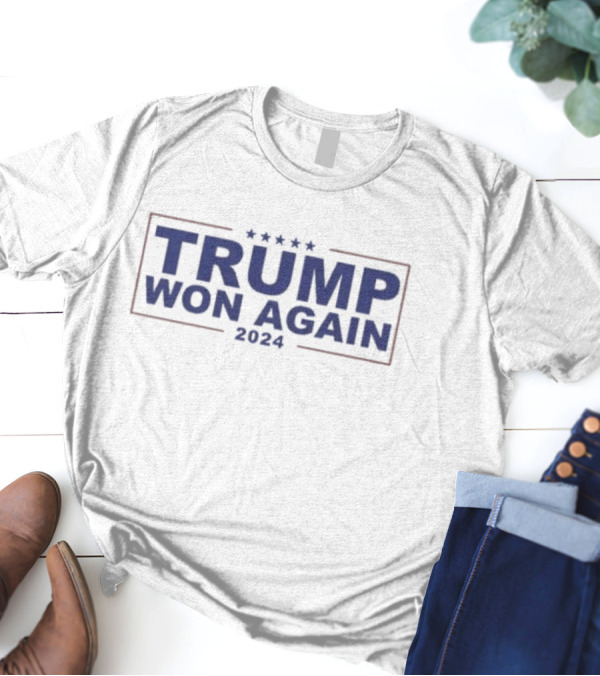 TRUMP WON AGAIN 2024 Congratulations President Trump T-Shirt