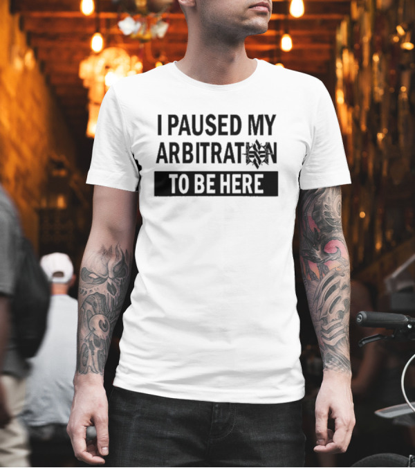 I Paused My Arbitration To Be Here Spider T-Shirt
