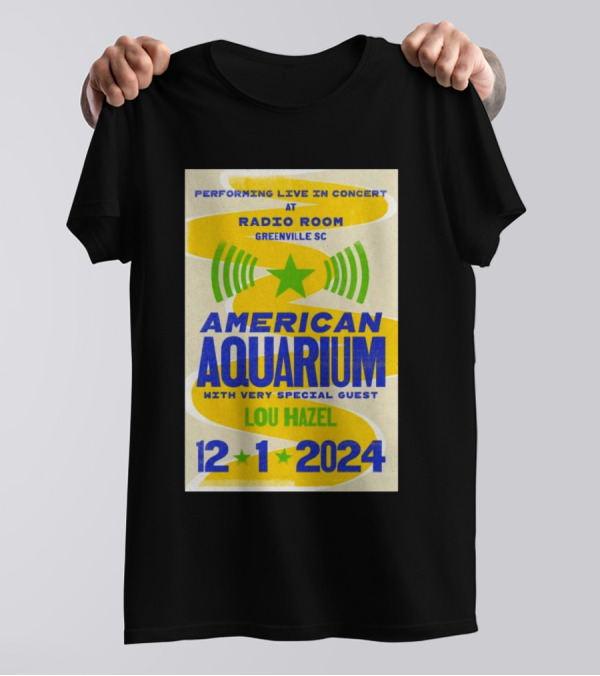 Performing Live In Concert At Radio Room Greenville SC American Aquarium With Very Special Guest Lou Hazel 12 1 T-Shirt