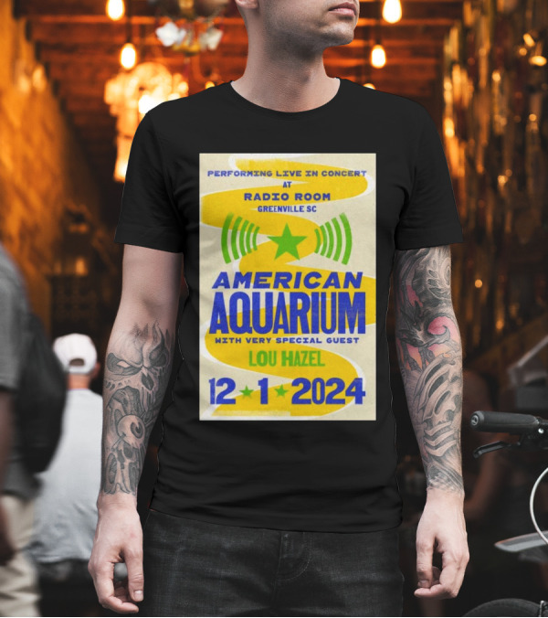 Performing Live In Concert At Radio Room Greenville SC American Aquarium With Very Special Guest Lou Hazel 12 1 T-Shirt