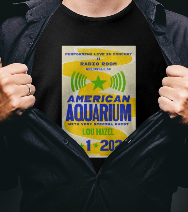 Performing Live In Concert At Radio Room Greenville SC American Aquarium With Very Special Guest Lou Hazel 12 1 T-Shirt