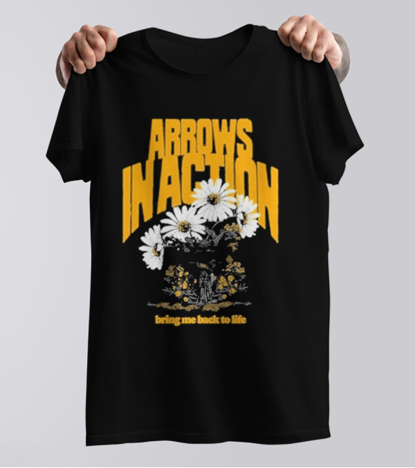 Arrows In Action Daisy Bring Me Back To Life Flowers T-Shirt