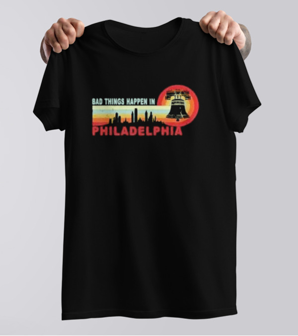 Bad Things Happen In Philadelphia Retro Vintage Debate Liberty Bell Skyline T-Shirt