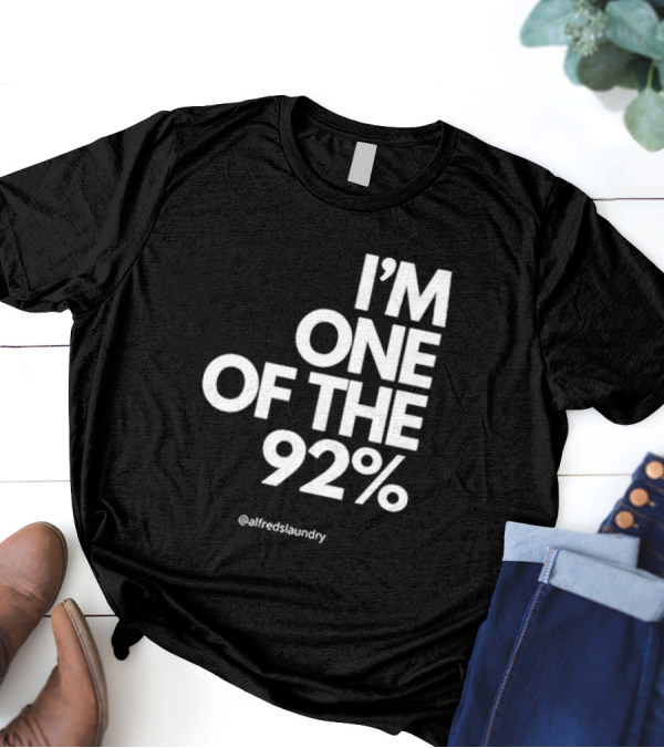 I'M ONE OF THE 92% @alfredslaundry T-Shirt