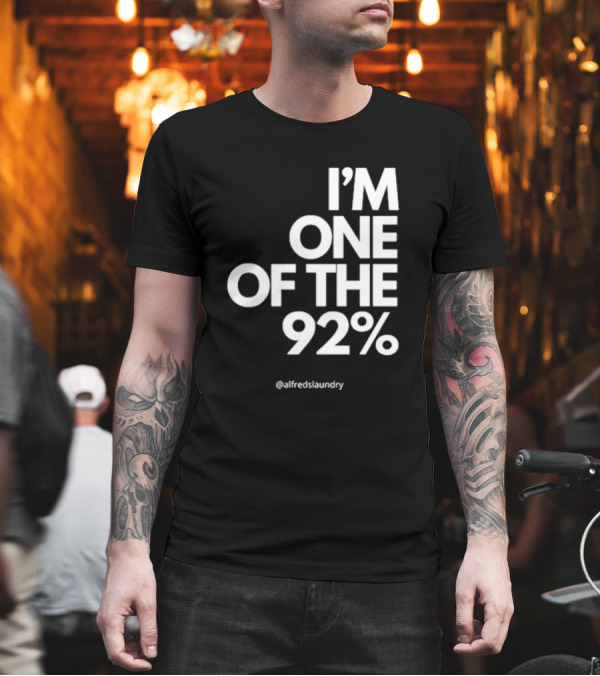 I'M ONE OF THE 92% @alfredslaundry T-Shirt