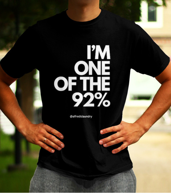 I'M ONE OF THE 92% @alfredslaundry T-Shirt