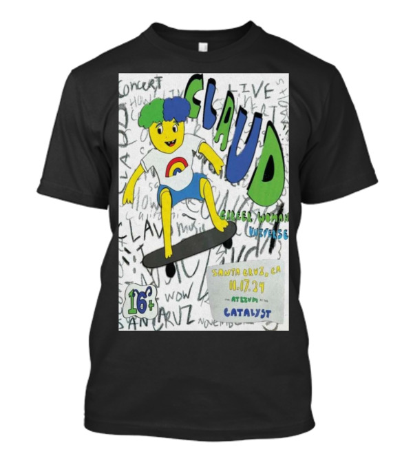Claud Concert Santa Cruz CA November 17 2024 Catalyst Venue Skater T-Shirt