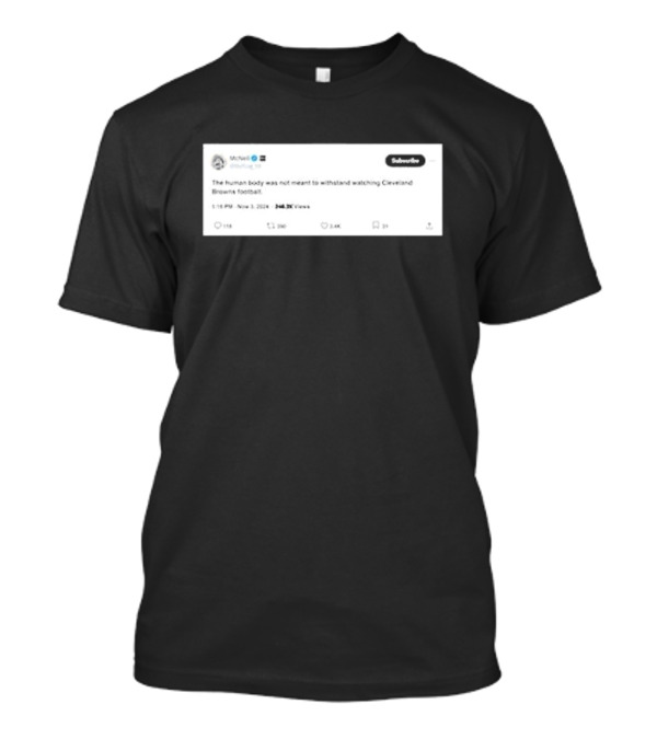 McNeil The Human Body Was Not Meant To Withstand Watching Cleveland Browns Football T-Shirt