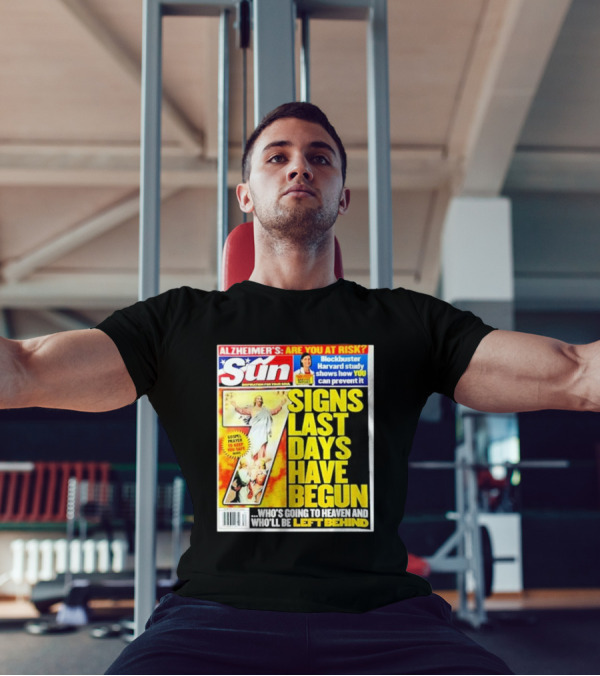 Sun Magazine Tabloid Aug 23 2004 7 Signs Last Days Have Begun Who's Going To Heaven And Who Will Be Left Behind T-Shirt