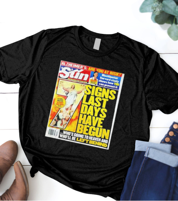 Sun Magazine Tabloid Aug 23 2004 7 Signs Last Days Have Begun Who's Going To Heaven And Who Will Be Left Behind T-Shirt