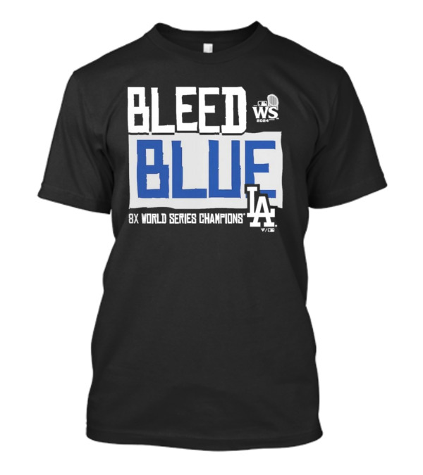 Bleed Blue Los Angeles Dodgers 2024 WS 8X World Series Champions T-Shirt