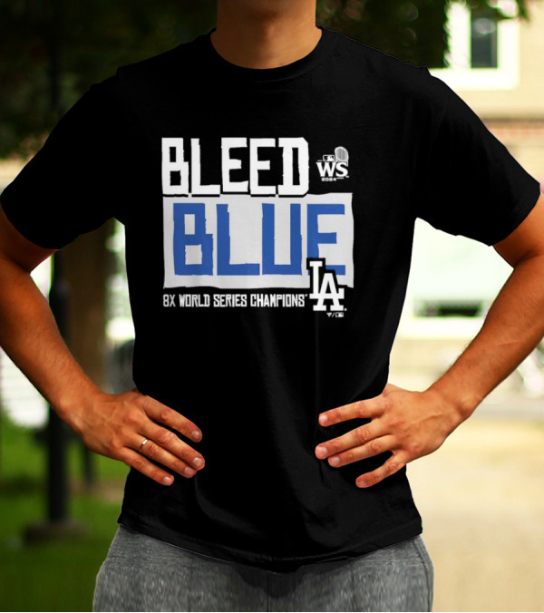 Bleed Blue Los Angeles Dodgers 2024 WS 8X World Series Champions T-Shirt