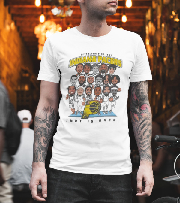 Indiana Pacers Indy Is Back Established In 1967 City Edition Team Caricature T-Shirt