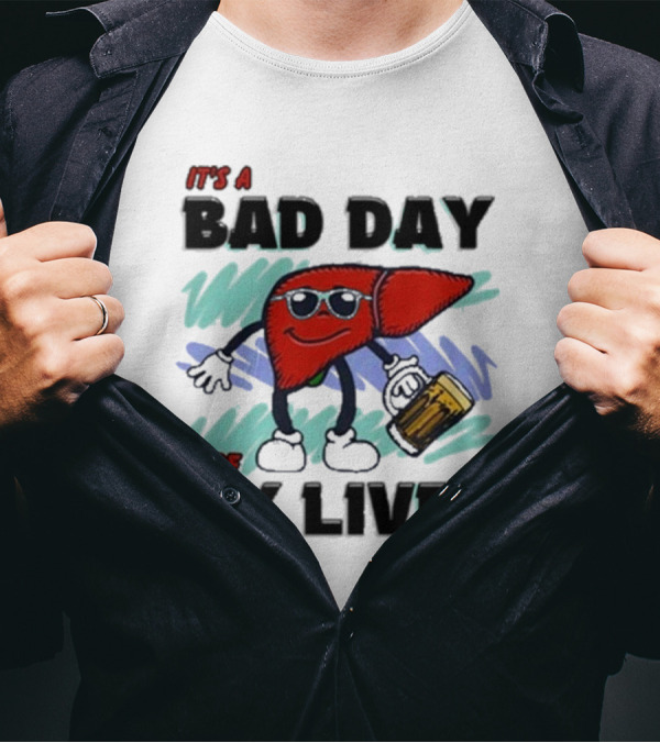 It's A Bad Day To Be My Liver With Cool Cartoon Holding Beer T-Shirt