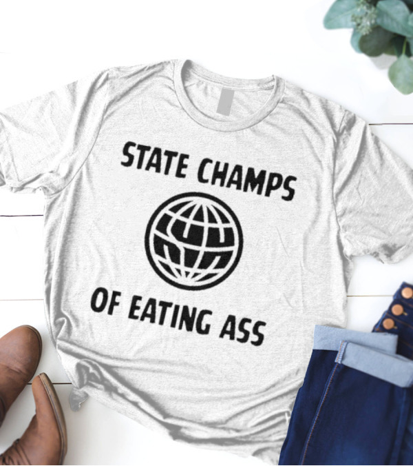 State Champs Of Eating Ass Championship Globe T-Shirt