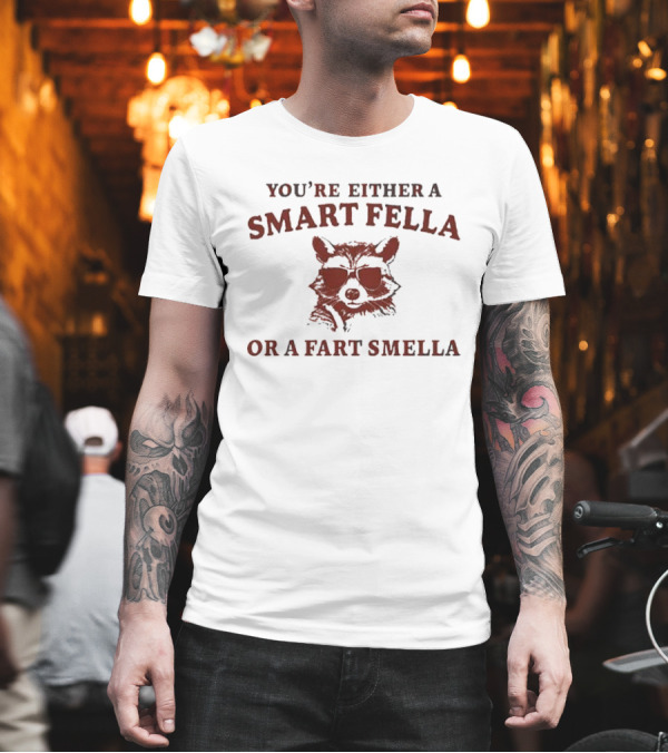 Smart Fella Or Fart Smella Funny Raccoon With Sunglasses T-Shirt