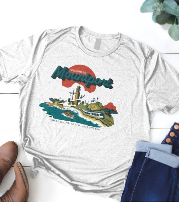 Welcome To Mountport Scenic Destination Where The Mountains Meet The Sea T-Shirt