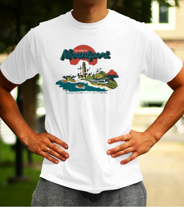 Welcome To Mountport Scenic Destination Where The Mountains Meet The Sea T-Shirt