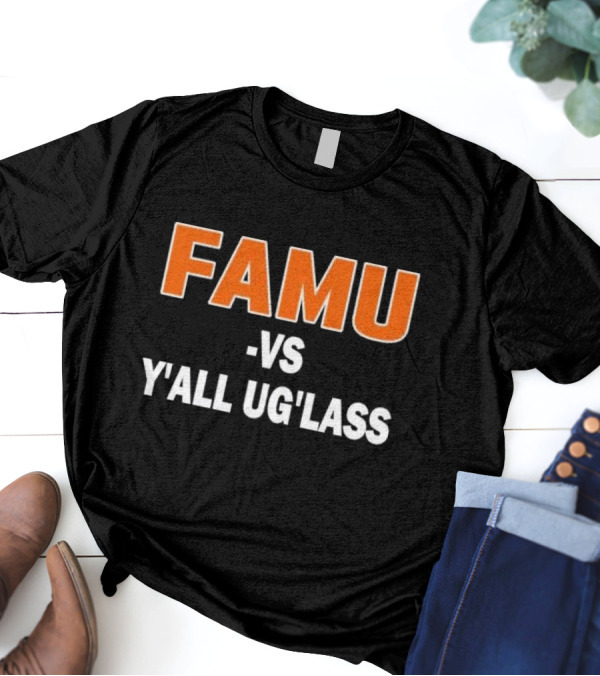 Florida FAMU Vs Y’all Ug’lass T-Shirt